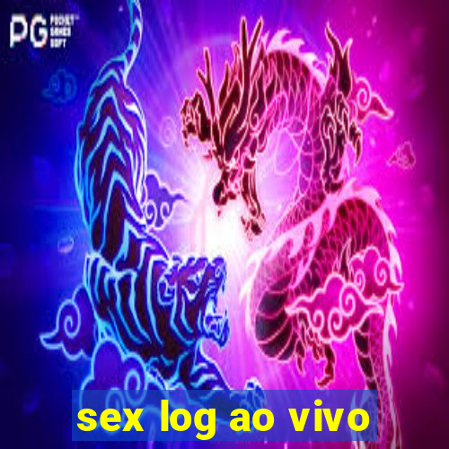 sex log ao vivo